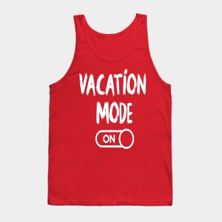 Vacation Mode On - Summer Chilling - Beach Vibes Tank Top